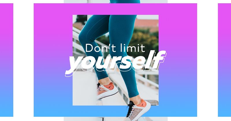 Don't limit yourself.